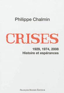 Crises : 1929, 1974, 2008 : Histoire et espérances
