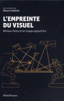 Empreinte du visuel : Merleau-Ponty et les images aujourd'hui