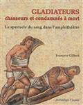 Gladiateurs : Chasseurs et condamnés à mort : Le spectacle du san