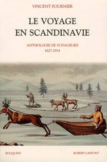 Voyage en Scandinavie : Anthologie de voyageurs, 1627-1914