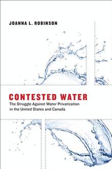 Contested Water : Struggle Against Water Privatization in the Uni
