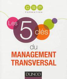 5 clés du management transversal, Les