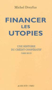 Financer les utopies : Une histoire du crédit coopératif (1893-20