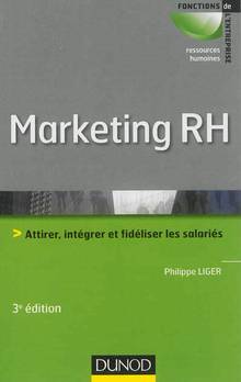 Marketing RH : Attirer, intégrer et fidéliser les salariés : 3e é
