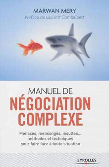 Manuel de négociation complexe : Menaces, mensonges, insultes...