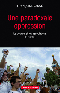 Une paradoxale oppression : Le pouvoir et les associations en Rus