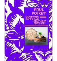 Paul Poiret : Coututier parfumeur, couturier perfumer
