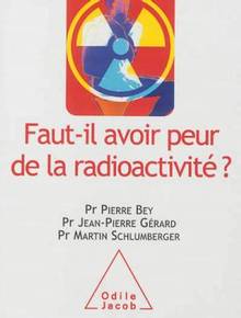 Faut-il avoir peur de la radioactivité ?