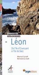 Curiosités géologiques du Léon de l'Ile d'Ouessant à l'Ile de Bat