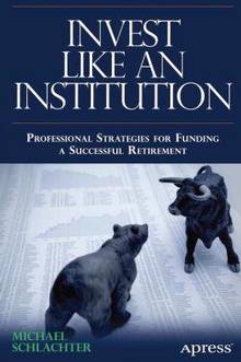 Invest Like an Institution :  Professional Strategies for Funding