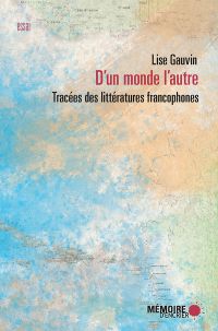 D'un monde l'autre : Tracées des littératures francophones