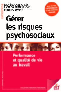 Gérer les risques psychosociaux : Performance et qualité de vie a