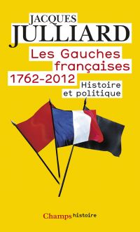 Gauches françaises 1762-2012 : Histoire et politique