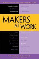Makers at work :Folks reinventing the world one object or idea at