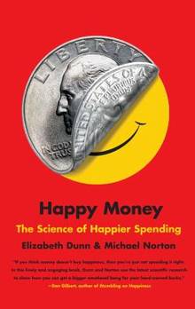 Happy Money : The Science of  Smarter Spending