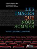 Images que nous sommes : 60 ans de cinéma québécois