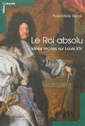 Roi absolu : Idées reçues sur Louis XIV