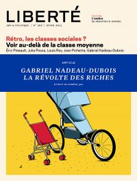 Liberté 302 - Article - Gabriel Nadeau-Dubois, La révolte des riches