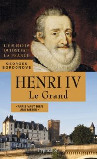 Henri IV, 1589-1610. Le Grand