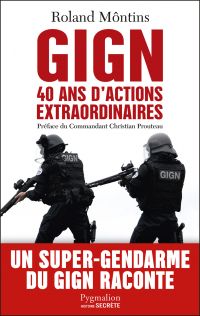 GIGN. 40 ans d’actions extraordinaires