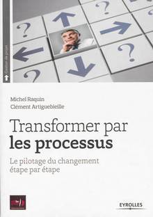 Transformer par les processus : Le pilotage du changement étape p