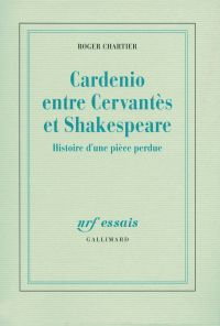 Cardenio entre Cervantes et Shakespeare