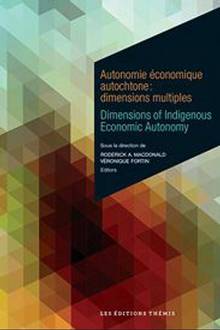 Autonomie économique autochtone : Dimensions multiples = Dimensions of indigenous economic autonomy