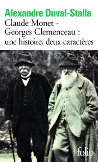 Claude Monet - Georges Clemenceau une histoire, deux caractères