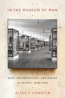 In the Museum of Man : Race, Anthropology and Empire in France, 1