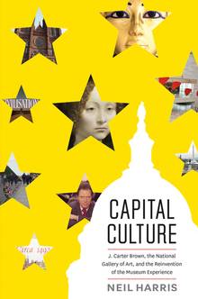 Capital Culture : J. Carter Brown, the National Gallery of Art an