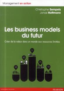 Business models du futur : Créer de la valeur dans un monde aux r