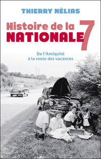 Histoire de la Nationale 7 : De l'Antiquité à la route des vacanc