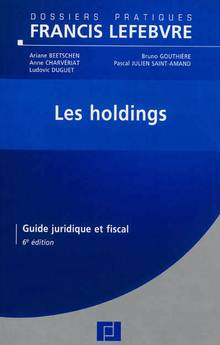 Holdings : Guide juridique et fiscal : 6e édition