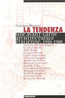 Tendenza : Une avant-garde architecturale italienne, 1950-1980