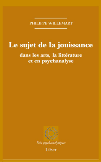 Sujet de la jouissance dans les arts, en littérature et en psychanalyse (Le)