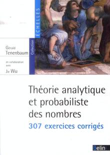 Théorie analytique et prababiliste des nombres : 307 exercices co