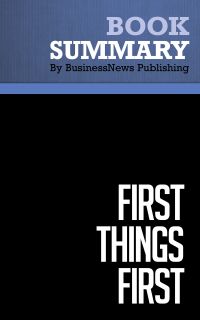 Summary: First Things First - Stephen R. Covey, A. Roger and Rebecca Merrill