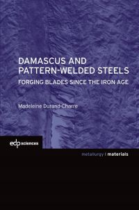 Damascus and pattern-welded steels -  Forging blades since the iron age