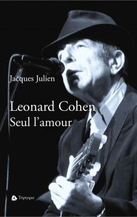 Leonard Cohen. Seul l'amour