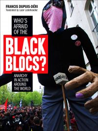 Who's afraid of the black blocs ? Anarchy in action around the wo