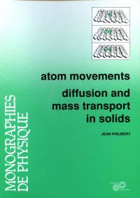 Atom movements - Diffusion and mass transport in solids