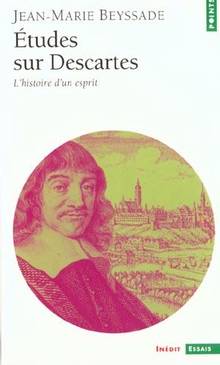 Etudes sur Descartes L'histoire d'un esprit
