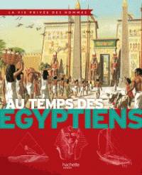 Au temps des Egyptiens : de la première dynastie à la conquête d'Alexandre