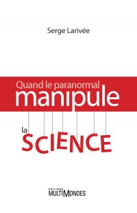 Quand le paranormal manipule la science