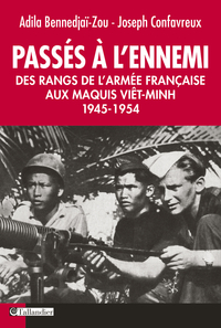 Passés à l'ennemi : des rangs de l'armée française aux maquis viêt-minh, 1945-1954