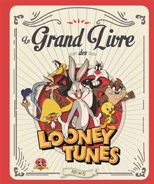 Le grand livre des Looney Tunes 