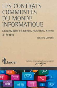 Contrats commentés du monde informatique : logiciels, bases de données, multimédia, Internet : 2e édition