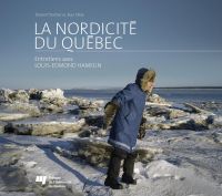 La nordicité du Québec : entretiens avec Louis-Edmond Hamelin 