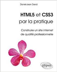 HTML5 et CSS3 par la pratique : Construire un site internet de qualité professionnelle