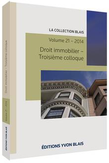 Droit immobilier - Troisième colloque, Collection Blais 2014 volume 21